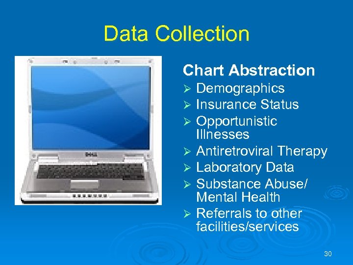 Data Collection Chart Abstraction Demographics Insurance Status Opportunistic Illnesses Ø Antiretroviral Therapy Ø Laboratory