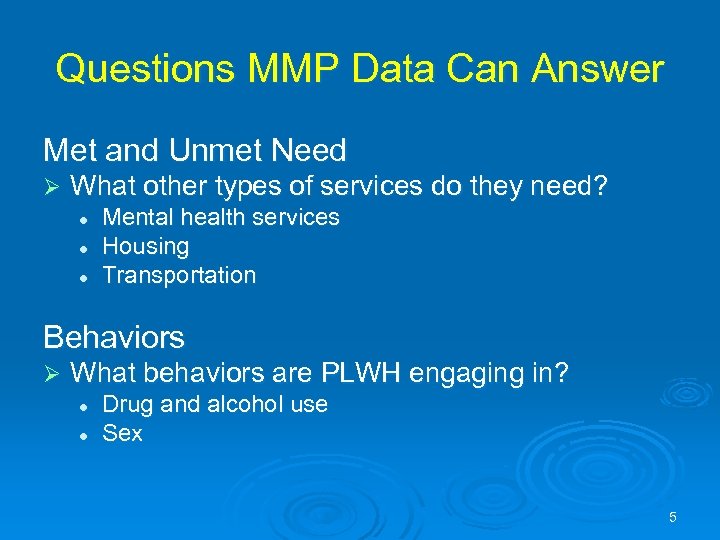 Questions MMP Data Can Answer Met and Unmet Need Ø What other types of