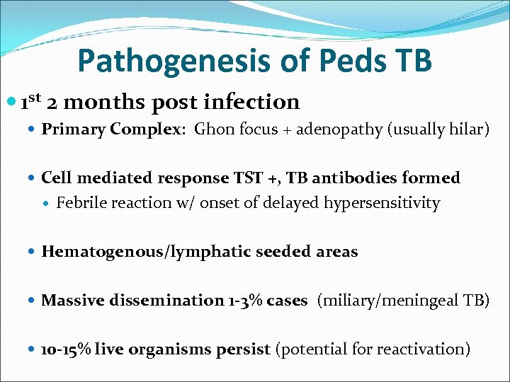 Pathogenesis of Peds TB 1 st 2 months post infection Primary Complex: Ghon focus