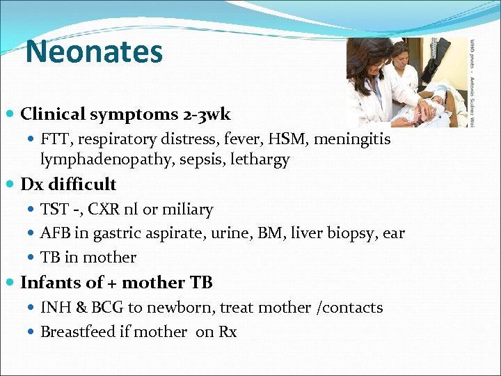 Neonates Clinical symptoms 2 -3 wk FTT, respiratory distress, fever, HSM, meningitis lymphadenopathy, sepsis,