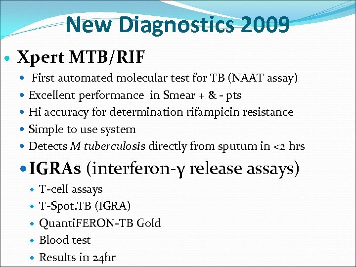 New Diagnostics 2009 Xpert MTB/RIF First automated molecular test for TB (NAAT assay) Excellent