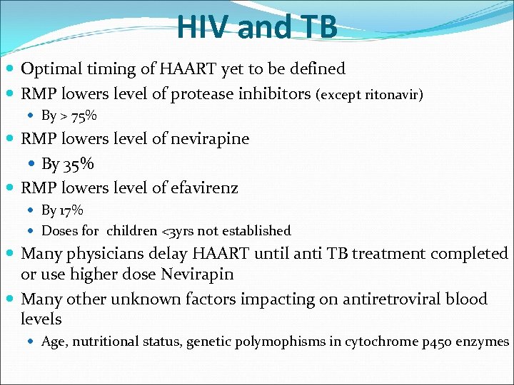 HIV and TB Optimal timing of HAART yet to be defined RMP lowers level