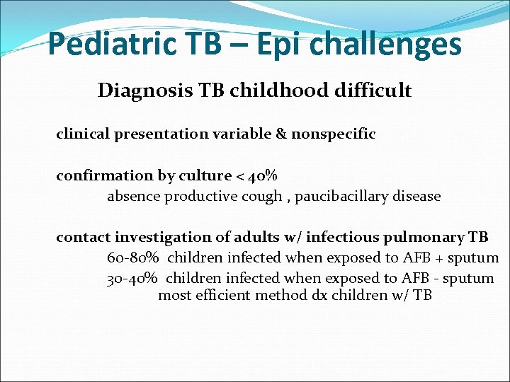 Pediatric TB – Epi challenges Diagnosis TB childhood difficult clinical presentation variable & nonspecific