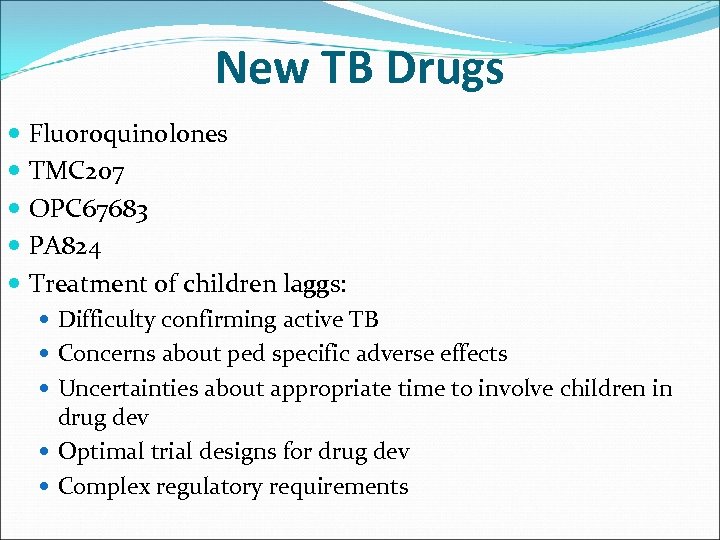 New TB Drugs Fluoroquinolones TMC 207 OPC 67683 PA 824 Treatment of children laggs: