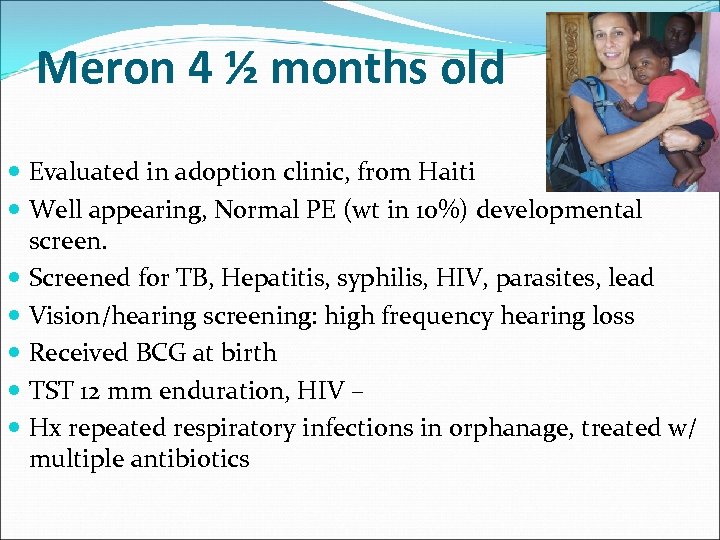Meron 4 ½ months old Evaluated in adoption clinic, from Haiti Well appearing, Normal