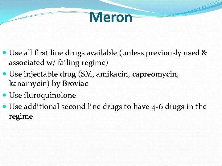 Meron Use all first line drugs available (unless previously used & associated w/ failing