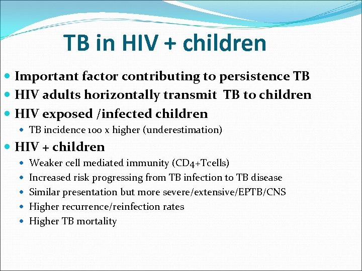TB in HIV + children Important factor contributing to persistence TB HIV adults horizontally