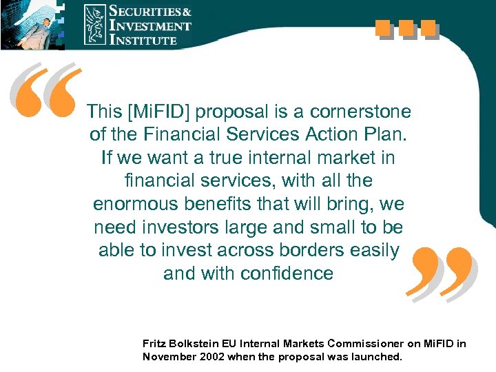 “ “ This [Mi. FID] proposal is a cornerstone of the Financial Services Action