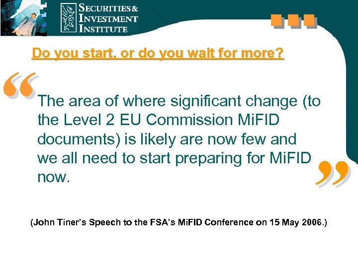 Do you start, or do you wait for more? “ The area of where