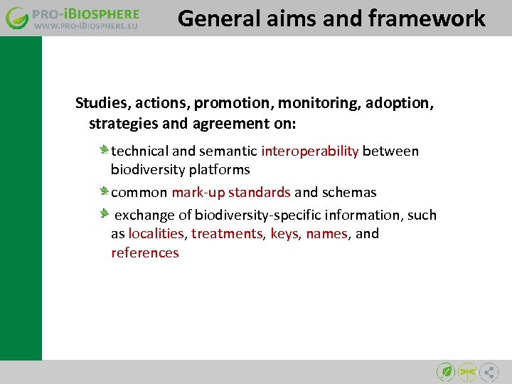 General aims and framework Studies, actions, promotion, monitoring, adoption, strategies and agreement on: technical