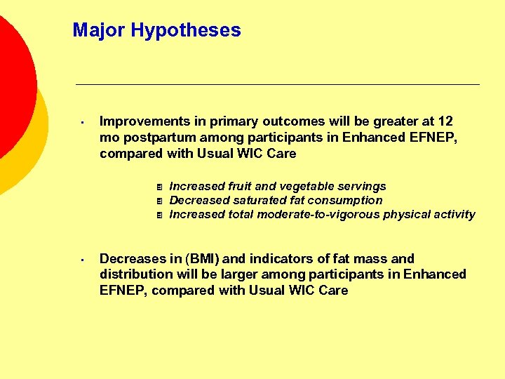Major Hypotheses • Improvements in primary outcomes will be greater at 12 mo postpartum