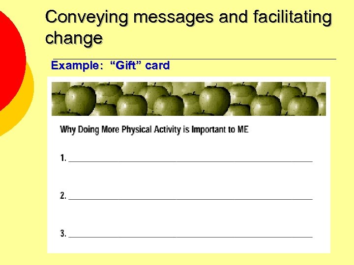 Conveying messages and facilitating change Example: “Gift” card 