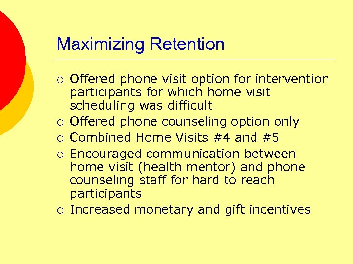 Maximizing Retention ¡ ¡ ¡ Offered phone visit option for intervention participants for which