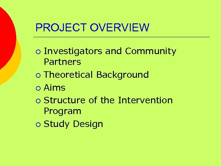 PROJECT OVERVIEW Investigators and Community Partners ¡ Theoretical Background ¡ Aims ¡ Structure of