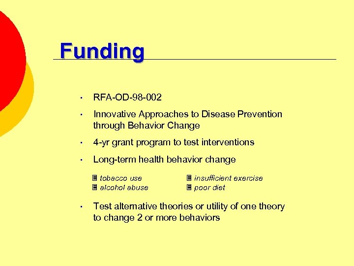 Funding • RFA-OD-98 -002 • Innovative Approaches to Disease Prevention through Behavior Change •