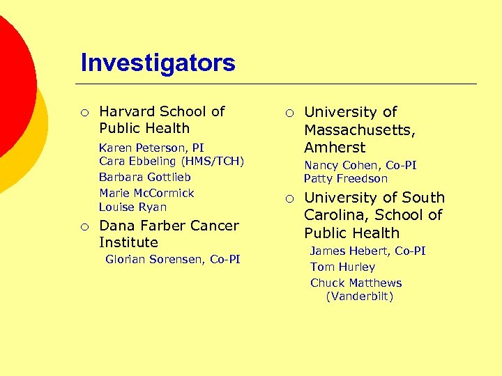 Investigators ¡ Harvard School of Public Health Karen Peterson, PI Cara Ebbeling (HMS/TCH) Barbara