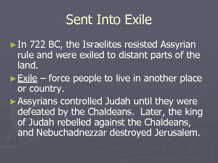 Sent Into Exile ► In 722 BC, the Israelites resisted Assyrian rule and were