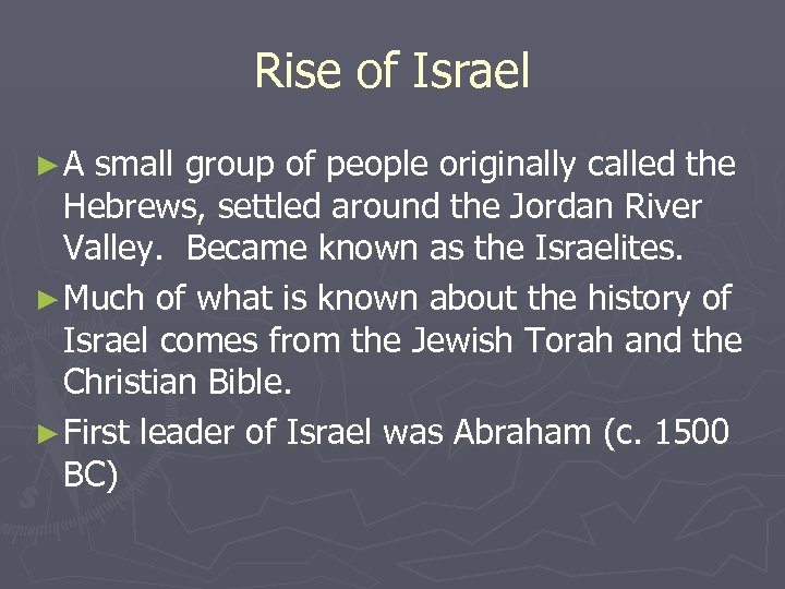 Rise of Israel ►A small group of people originally called the Hebrews, settled around