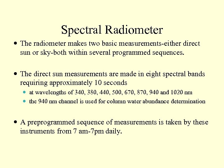 Spectral Radiometer The radiometer makes two basic measurements-either direct sun or sky-both within several