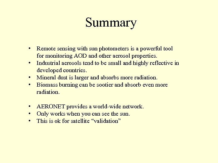 Summary • Remote sensing with sun photometers is a powerful tool for monitoring AOD