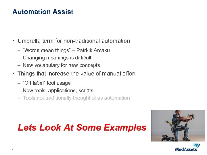 Automation Assist • Umbrella term for non-traditional automation – “Words mean things” – Patrick