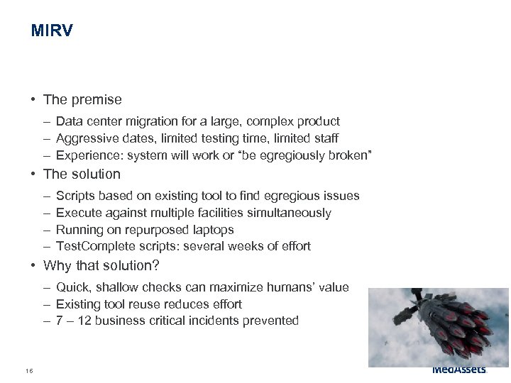 MIRV • The premise – Data center migration for a large, complex product –