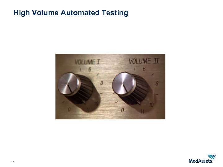 High Volume Automated Testing 17 
