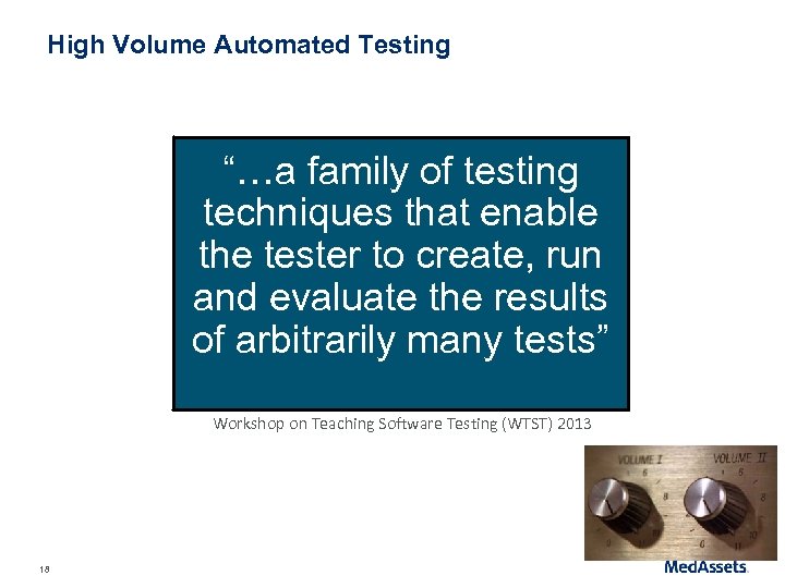 High Volume Automated Testing “…a family of testing techniques that enable the tester to