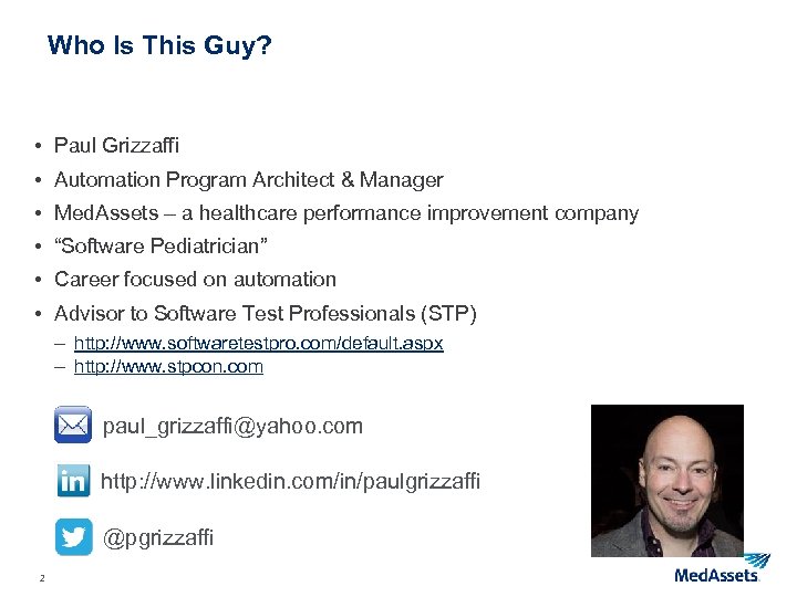 Who Is This Guy? • Paul Grizzaffi • Automation Program Architect & Manager •