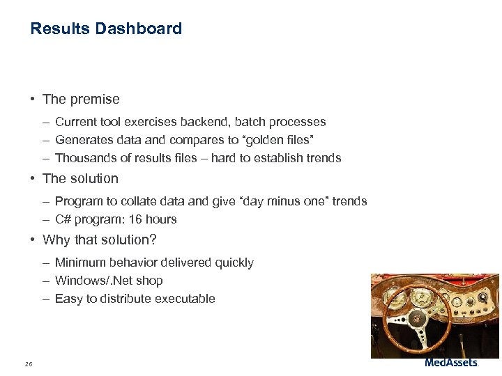 Results Dashboard • The premise – Current tool exercises backend, batch processes – Generates