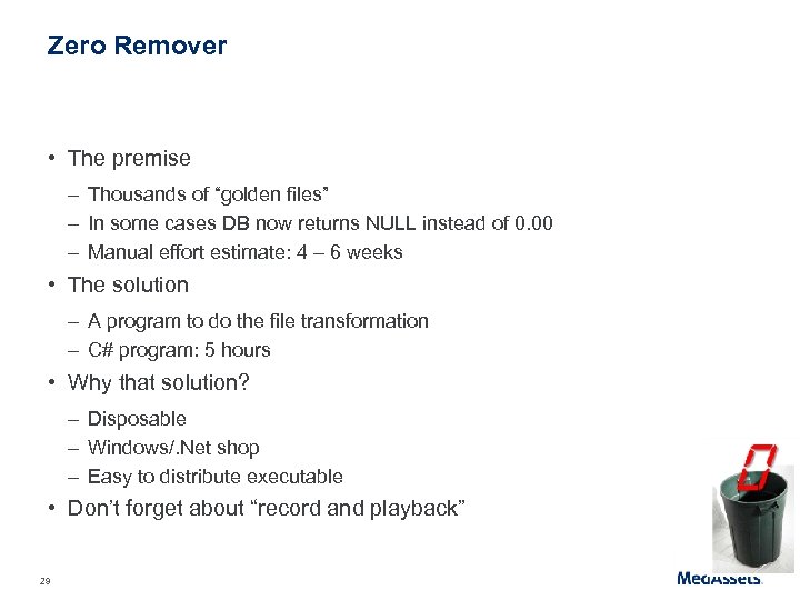Zero Remover • The premise – Thousands of “golden files” – In some cases