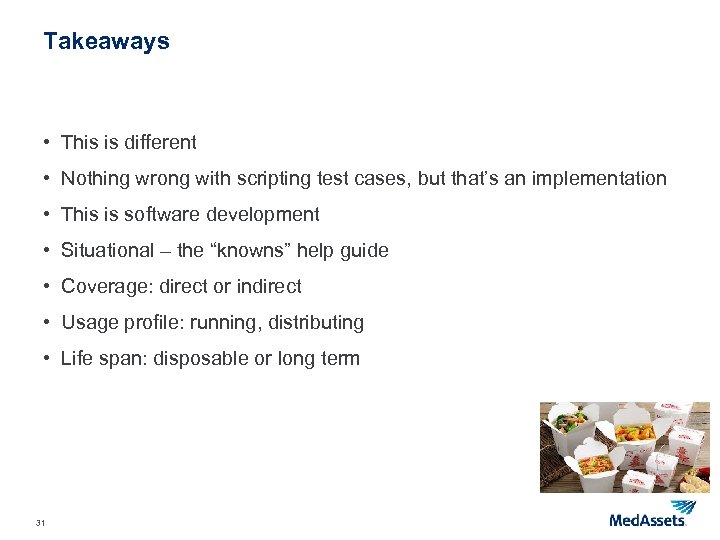Takeaways • This is different • Nothing wrong with scripting test cases, but that’s