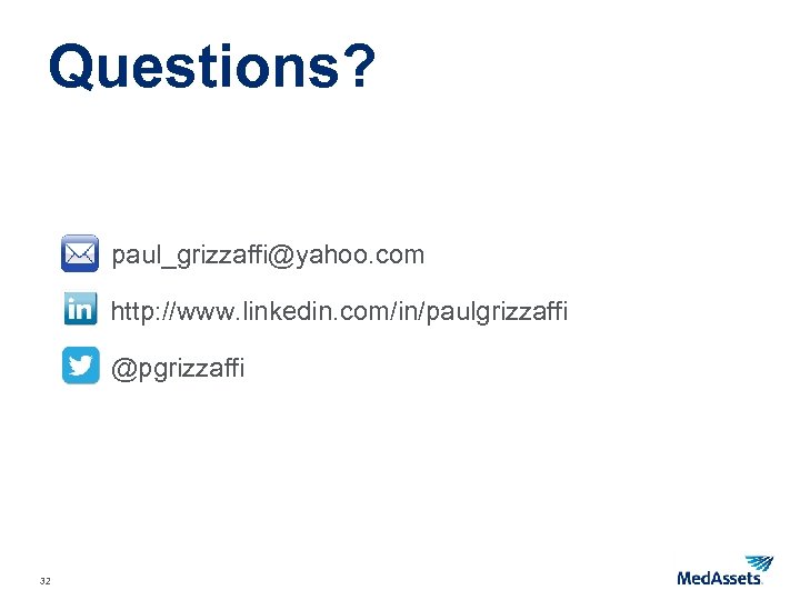 Questions? paul_grizzaffi@yahoo. com http: //www. linkedin. com/in/paulgrizzaffi @pgrizzaffi 32 