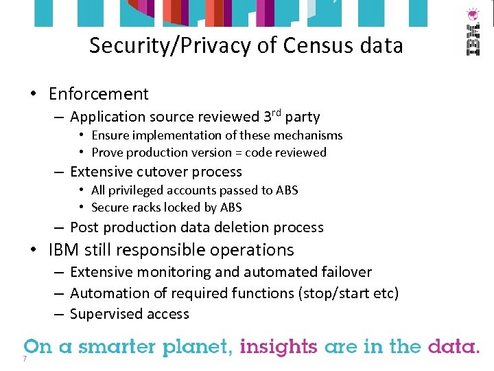 Security/Privacy of Census data • Enforcement – Application source reviewed 3 rd party •
