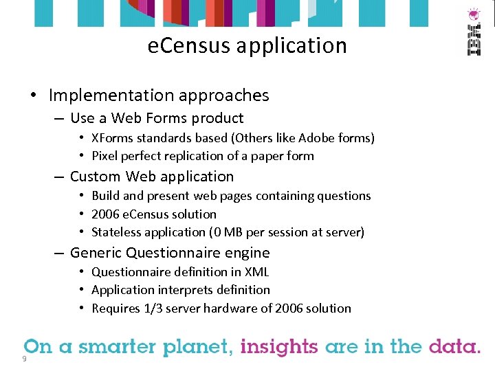 e. Census application • Implementation approaches – Use a Web Forms product • XForms