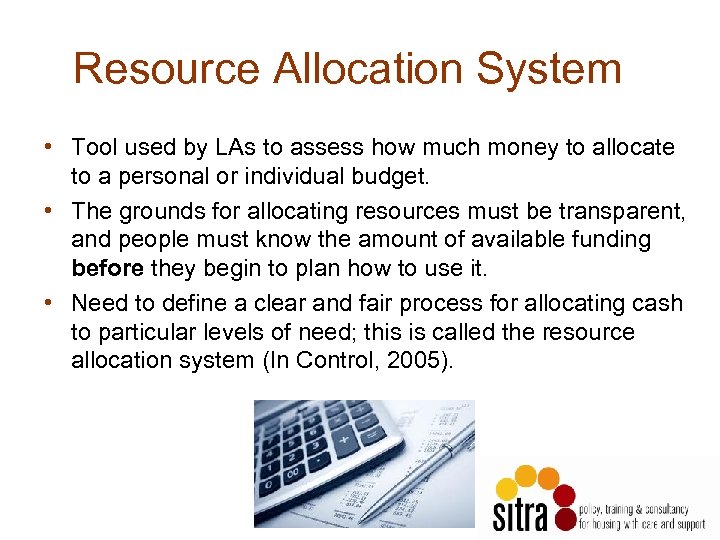 Resource Allocation System • Tool used by LAs to assess how much money to