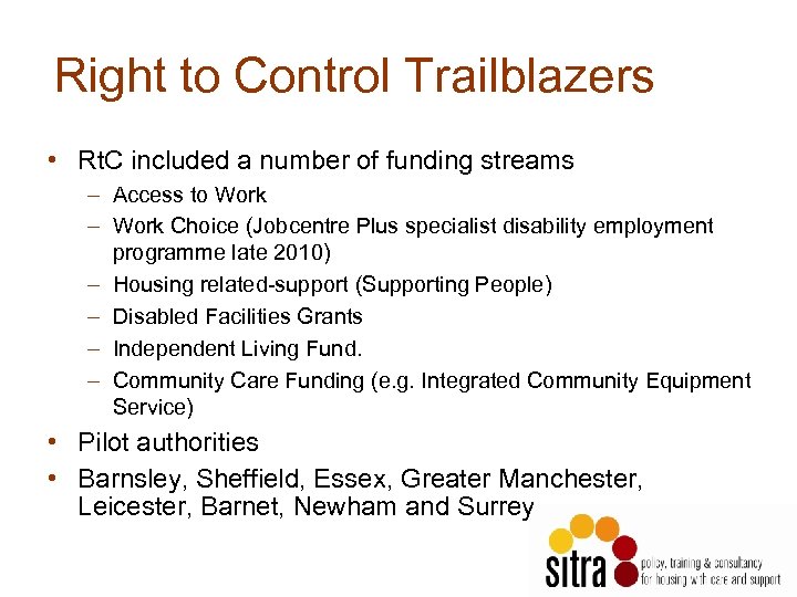 Right to Control Trailblazers • Rt. C included a number of funding streams –