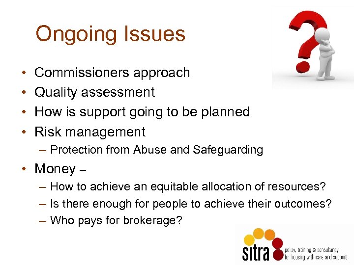 Ongoing Issues • • Commissioners approach Quality assessment How is support going to be