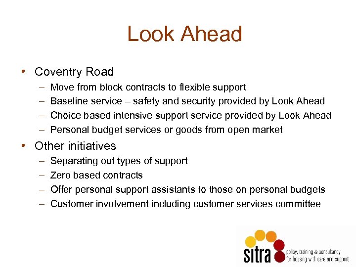 Look Ahead • Coventry Road – – Move from block contracts to flexible support