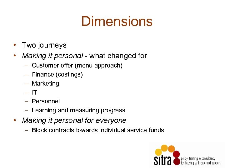 Dimensions • Two journeys • Making it personal - what changed for – –