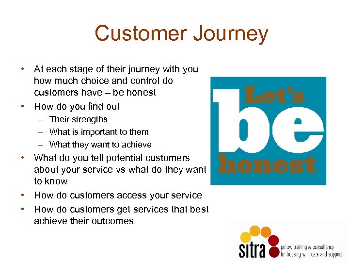 Customer Journey • At each stage of their journey with you how much choice
