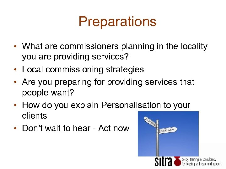 Preparations • What are commissioners planning in the locality you are providing services? •