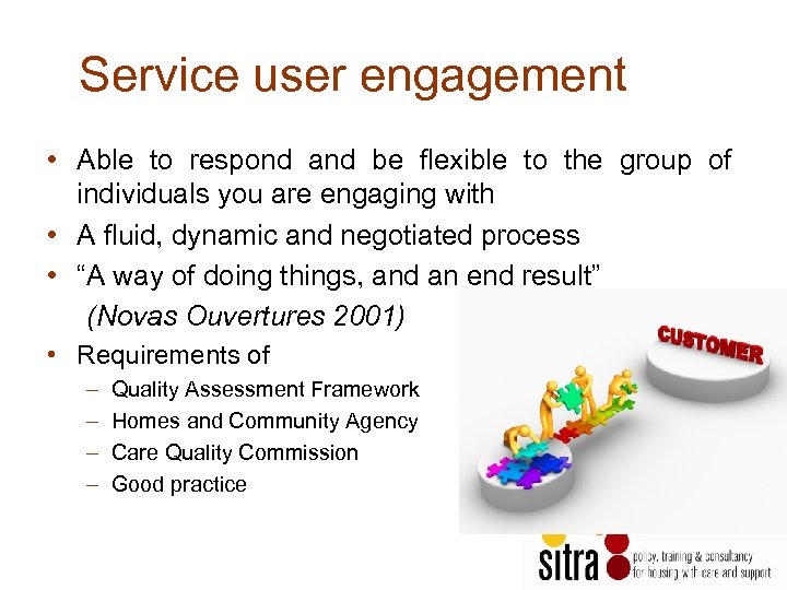 Service user engagement • Able to respond and be flexible to the group of