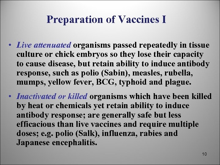 Preparation of Vaccines I • Live attenuated organisms passed repeatedly in tissue culture or