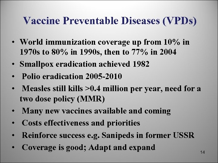 Vaccine Preventable Diseases (VPDs) • World immunization coverage up from 10% in 1970 s