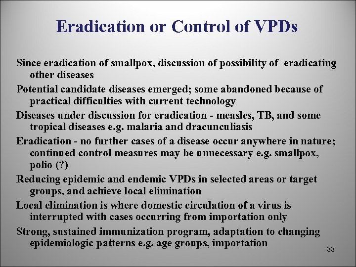Eradication or Control of VPDs Since eradication of smallpox, discussion of possibility of eradicating