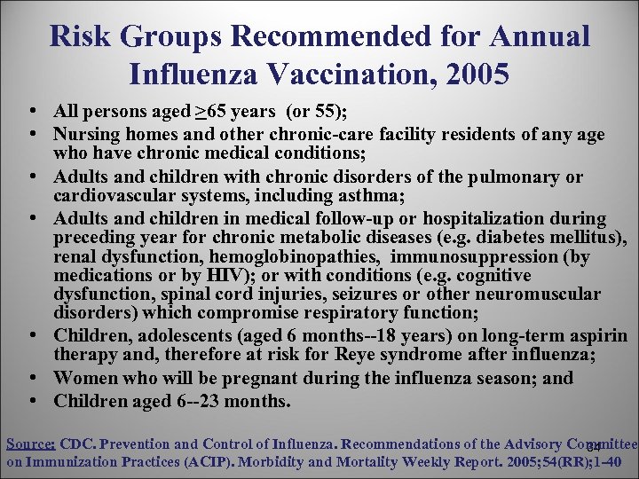 Risk Groups Recommended for Annual Influenza Vaccination, 2005 • All persons aged >65 years