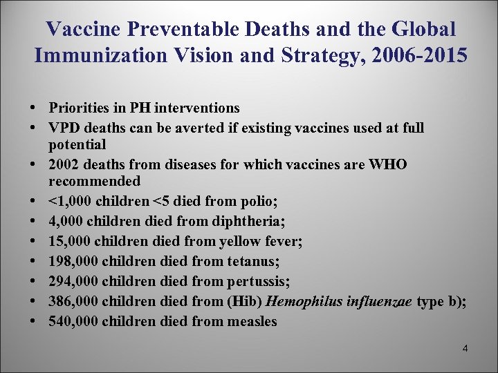 Vaccine Preventable Deaths and the Global Immunization Vision and Strategy, 2006 -2015 • Priorities
