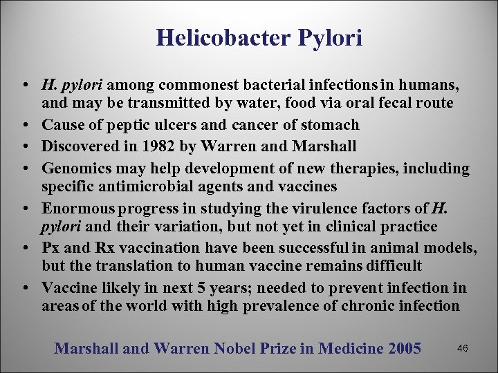 Helicobacter Pylori • H. pylori among commonest bacterial infections in humans, and may be
