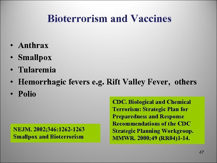 Bioterrorism and Vaccines • • • Anthrax Smallpox Tularemia Hemorrhagic fevers e. g. Rift